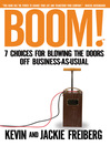 Boom! (eBook): 7 Choices for Blowing the Doors Off Business-As-Usual